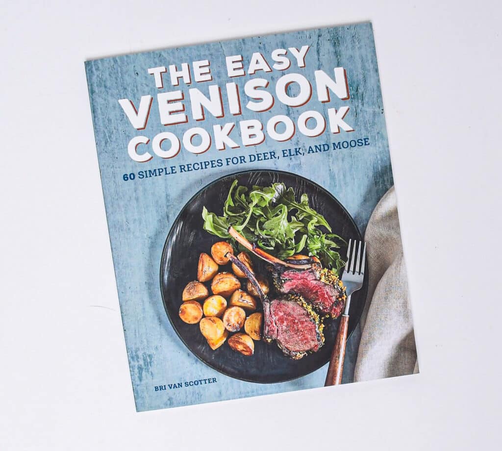 The Easy Venison Cookbook by Chef Bri Van Scotter