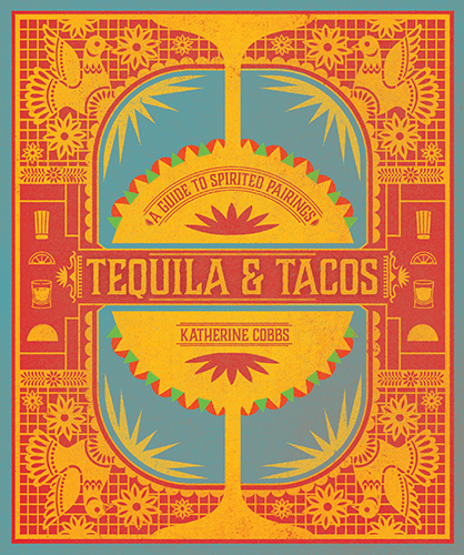 Tequila, Tacos, and a Life Well Lived.